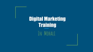 Digital Marketing
Training
In Mohali
 