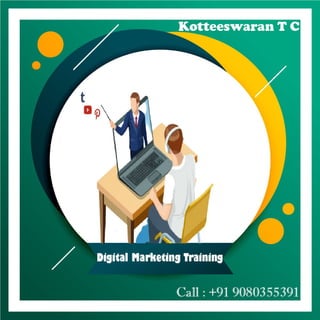 Digital marketing training   kotteeswaran t c - digital marketer