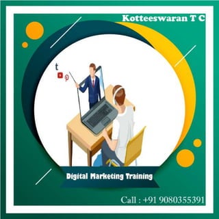 Digital marketing training   kotteeswaran t c - digital marketer