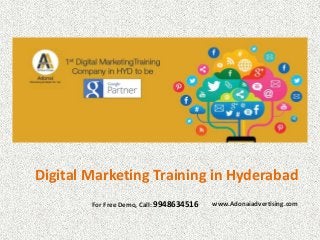 www.Adonaiadvertising.com
Digital Marketing Training in Hyderabad
For Free Demo, Call: 9948634516
 