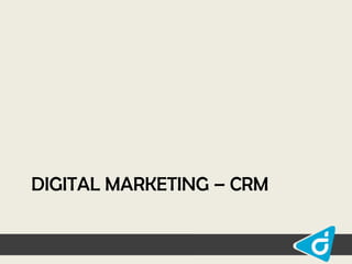 DIGITAL MARKETING – CRM

 