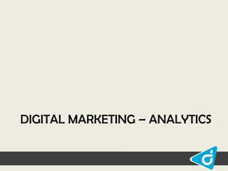 DIGITAL MARKETING – ANALYTICS

 