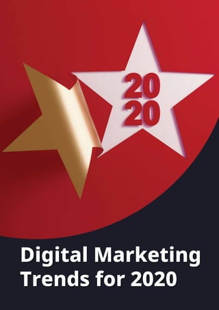 Digital Marketing
Trends for 2020
Digital Marketing
Trends for 2020
 