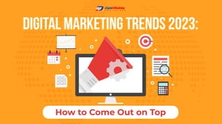 Digital Marketing Trends 2023:
How to Come Out on Top
 