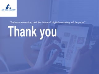 “Embrace innovation, and the future of digital marketing will be yours.”
 