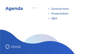 • General Intro
• Presentation
• Q&A
Agenda
 