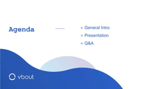 ⚬ General Intro
⚬ Presentation
⚬ Q&A
Agenda
 