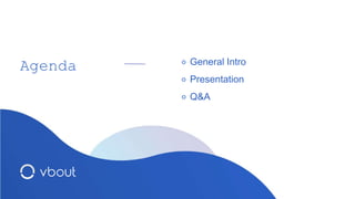⚬ General Intro
⚬ Presentation
⚬ Q&A
Agenda
 