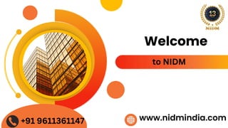 Welcome
to NIDM
+91 9611361147 www.nidmindia.com
 