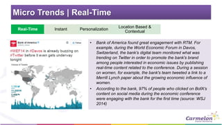 Micro Trends | Real-Time
Real-Time Instant Personalization
• Bank of America found great engagement with RTM. For
example,...