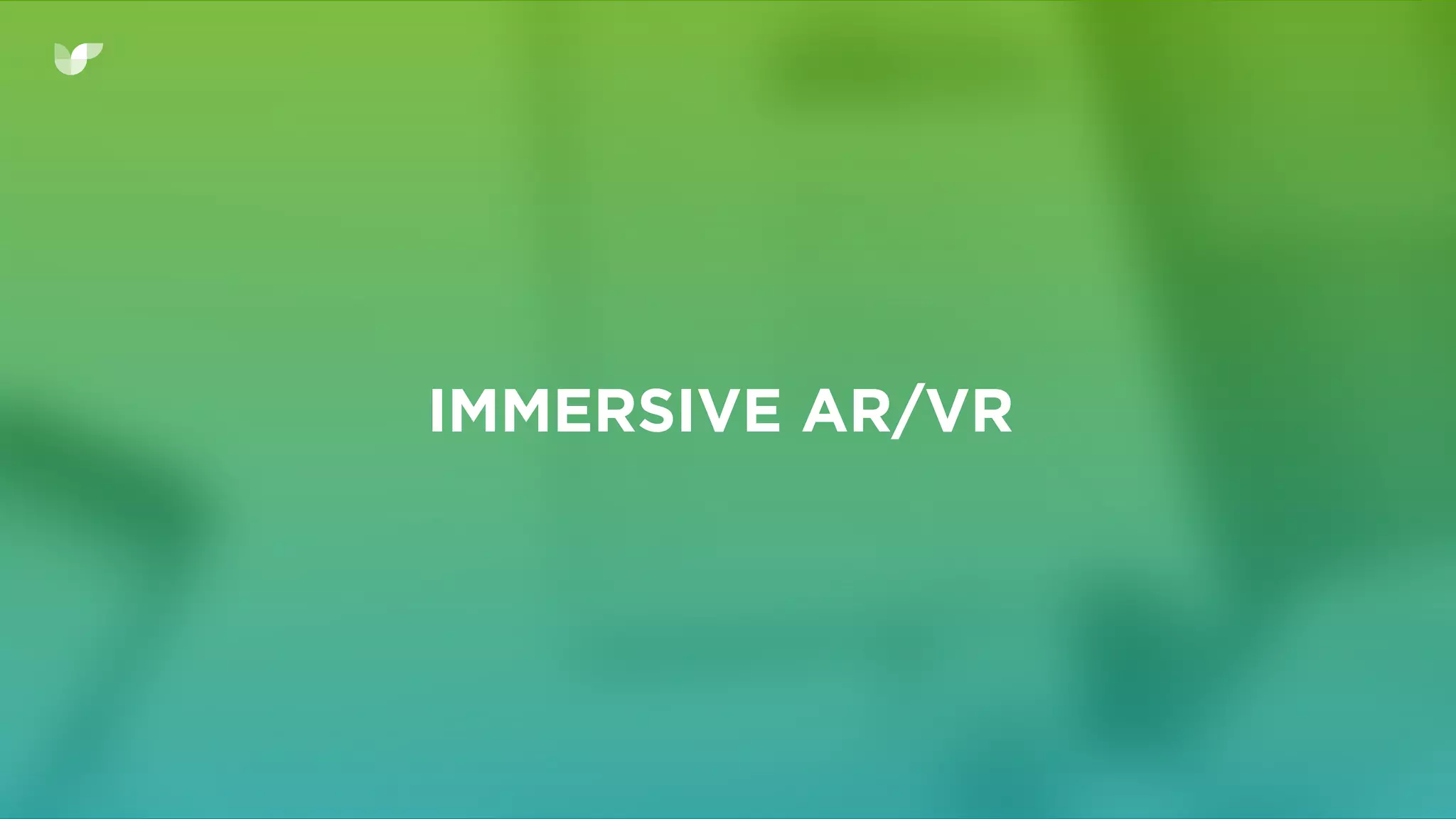 IMMERSIVE AR/VR
 