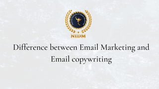 Difference between Email Marketing and
Email copywriting
 