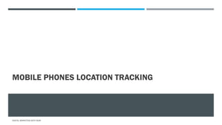 MOBILE PHONES LOCATION TRACKING
DIGITAL MARKETING WITH NEAR
 
