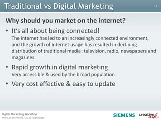 Traditional vs Digital MarketingWhy should you market on the internet?It’s all about being connected!The internet has led to an increasingly connected environment, and the growth of internet usage has resulted in declining distribution of traditional media: television, radio, newspapers and magazines.