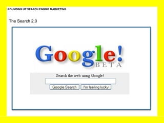 ROUNDING UP SEARCH ENGINE MARKETING The Search 2.0 