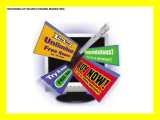 ROUNDING UP SEARCH ENGINE MARKETING 