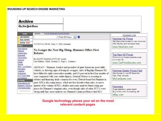 ROUNDING UP SEARCH ENGINE MARKETING Google technology places your ad on the most relevant content pages  