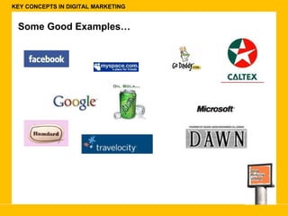KEY CONCEPTS IN DIGITAL MARKETING Some Good Examples… 