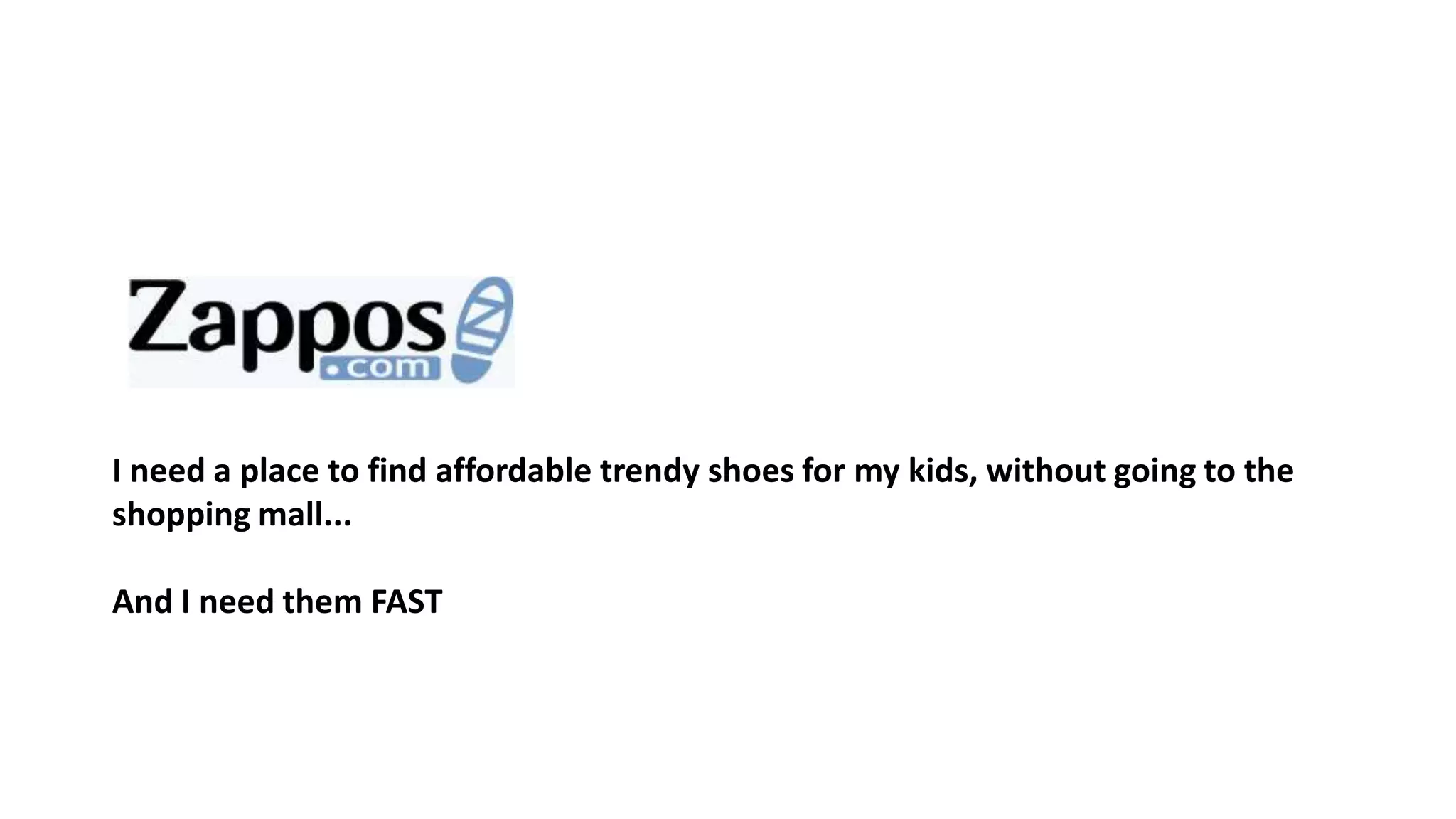 I need a place to find affordable trendy shoes for my kids, without going to the
shopping mall...
And I need them FAST
 
