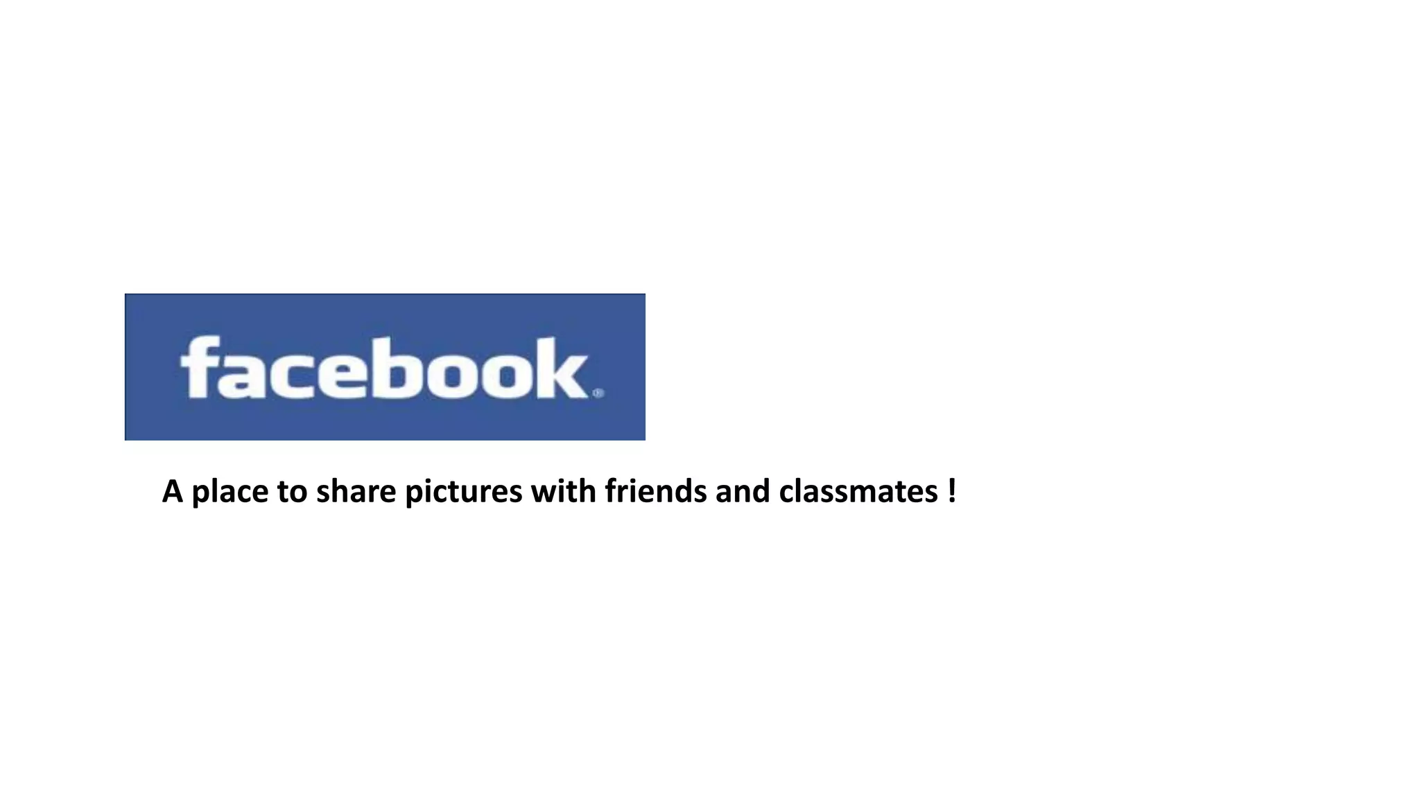 A place to share pictures with friends and classmates !
 
