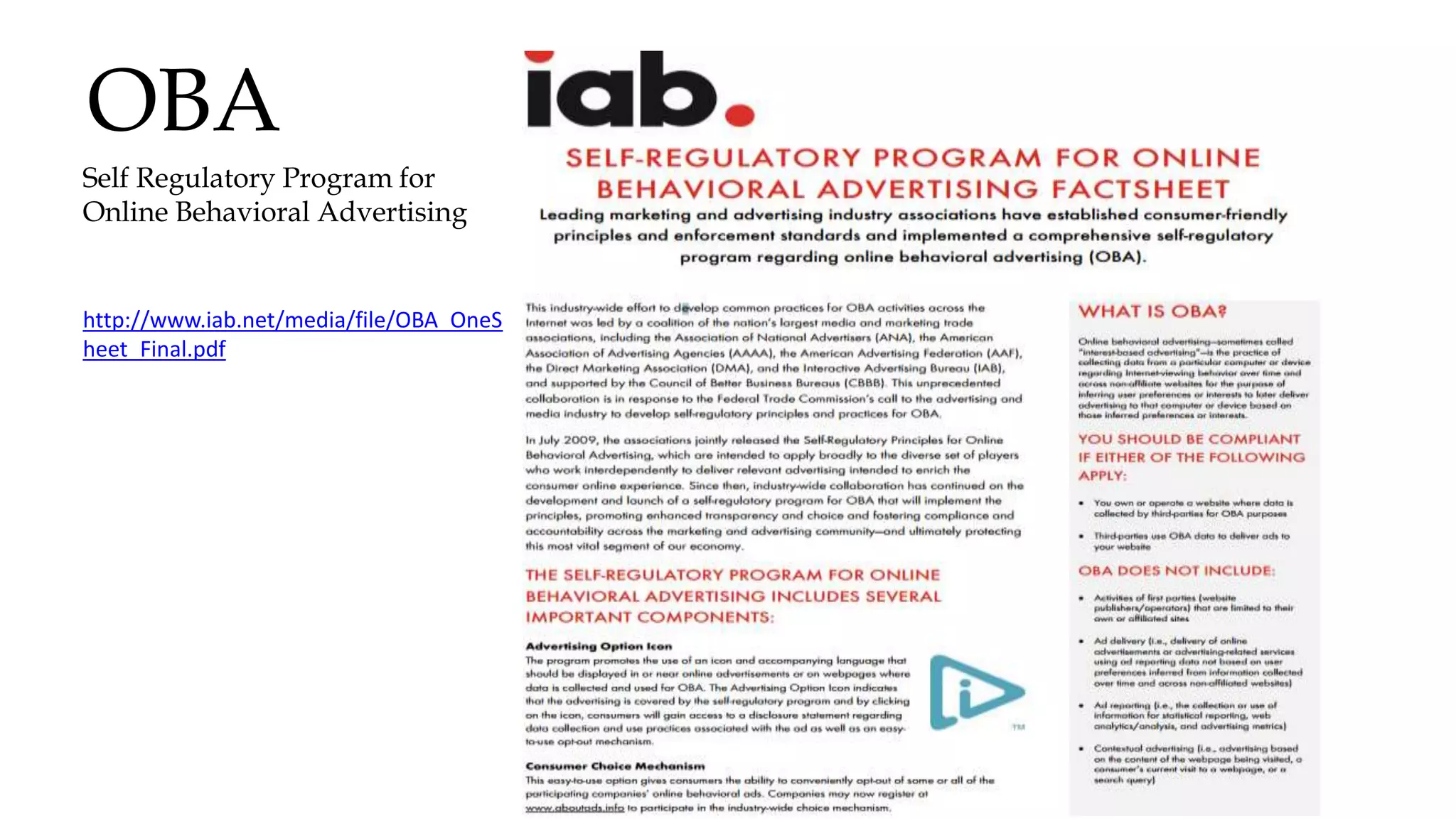 OBA
Self Regulatory Program for
Online Behavioral Advertising
http://www.iab.net/media/file/OBA_OneS
heet_Final.pdf
 