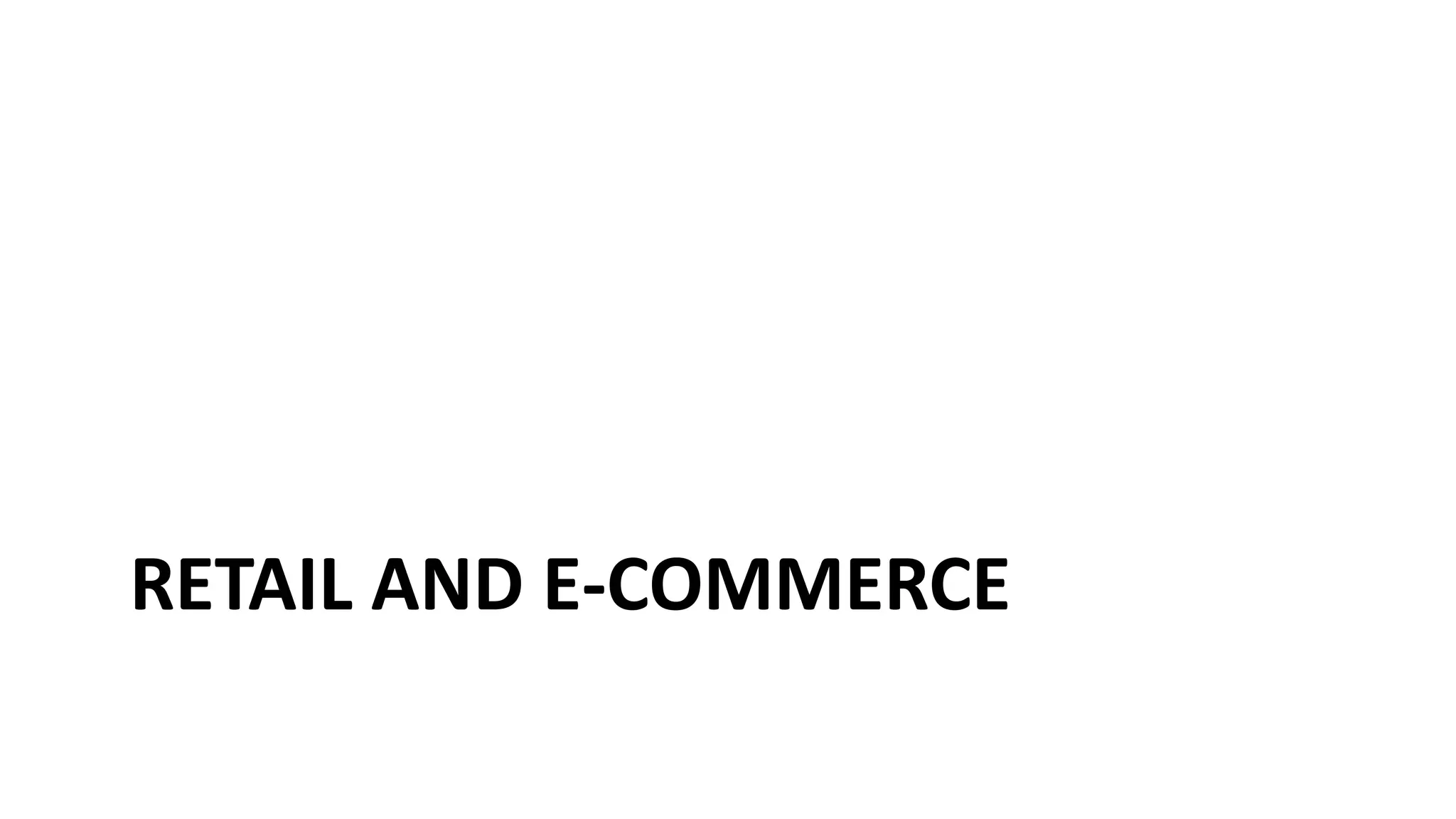 RETAIL AND E-COMMERCE
 