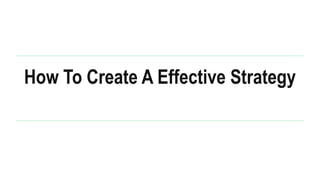 How To Create A Effective Strategy
 