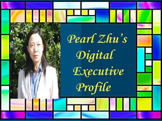 Pearl Zhu’s
Digital
Executive
Profile
 