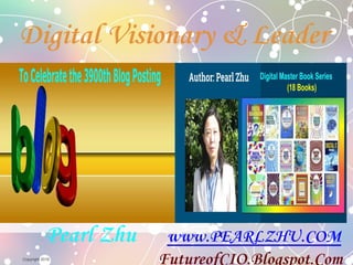 Copyright 2016
Pearl Zhu www.PEARLZHU.COM
FutureofCIO.Blogspot.Com
Digital Visionary & Leader
 
