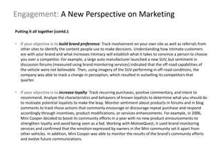Engagement: A New Perspective on Marketing
Putting it all together (contd.):
• If your objective is to build brand prefere...