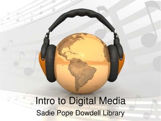 Intro to Digital Media