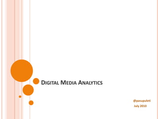 Digital Media Analytics @pasupuleti  July 2010 