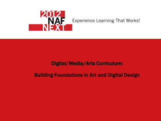 Digital/Media/Arts Curriculum:

Building Foundations in Art and Digital Design
 