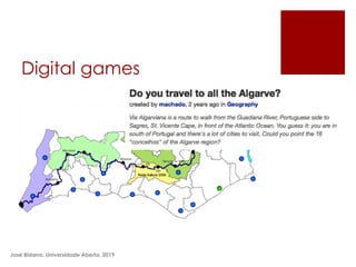 Digital games
José Bidarra, Universidade Aberta, 2019
 