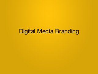 Digital Media Branding
 
