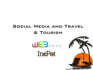 Social Media and Travel
& Tourism !
 