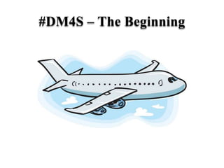 #DM4S – The Beginning