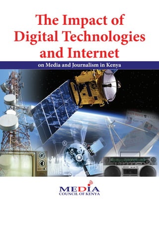 on Media and Journalism in Kenya
The Impact of
Digital Technologies
and Internet
 