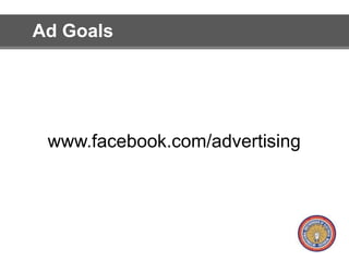 Ad Goals 
www.facebook.com/advertising 
 