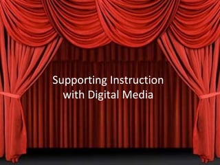 Supporting Instruction with Digital Media 