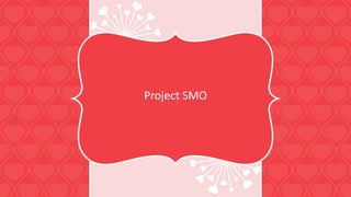 Project SMO
 