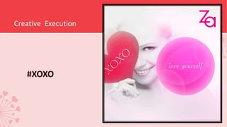 Creative Execution
#XOXO
 