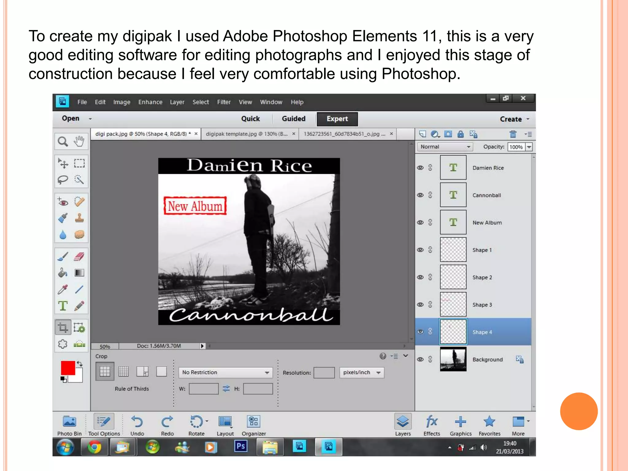 To create my digipak I used Adobe Photoshop Elements 11, this is a very
good editing software for editing photographs and I enjoyed this stage of
construction because I feel very comfortable using Photoshop.
 