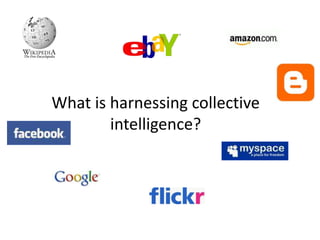 What is harnessing collective intelligence? 