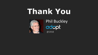 Phil Buckley
Thank You
@1918
 