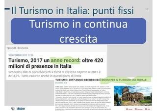 Henry Muccini – Turismo 4.0: l'ICT a supporto del turismo sostenibile (Oct 2019)
10
Il Turismo in Italia: punti fissi
Tur...