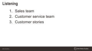 @crestodina
Listening
1. Sales team
2. Customer service team
3. Customer stories
 