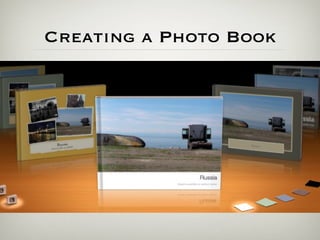 Creating a Photo Book
 