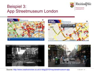 Beispiel 3:  App Streetmuseum London Source:  http://www.creativereview.co.uk/cr-blog/2010/may/streetmuseum-app 