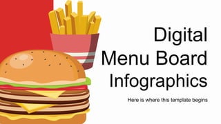 Here is where this template begins
Digital
Menu Board
Infographics
 